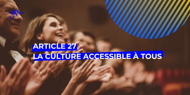 Article 27 La culture accessible à tous, Article 27 : La culture accessible à tous!